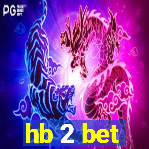 hb 2 bet